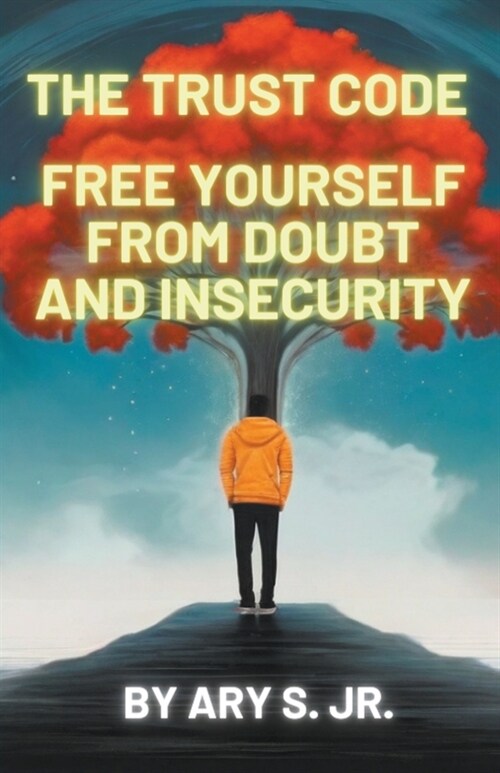 The Trust Code Free Yourself from Doubt and Insecurity (Paperback)