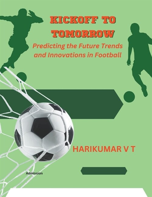 Kickoff to Tomorrow: Predicting the Future Trends and Innovations in Football (Paperback)