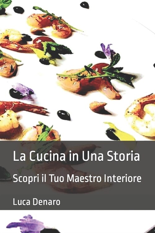 La cucina in una storia: scopri il tuo maestro interiore (Paperback)