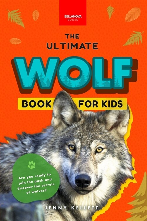 Wolves The Ultimate Wolf Book for Kids: 100+ Amazing Wolf Facts, Photos, Quiz + More (Paperback)