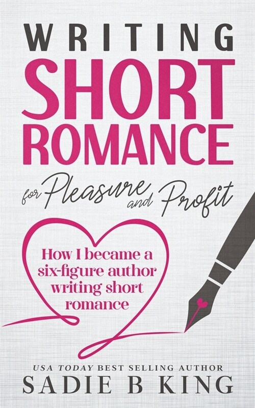 Writing Short Romance for Pleasure and Profit (Paperback)