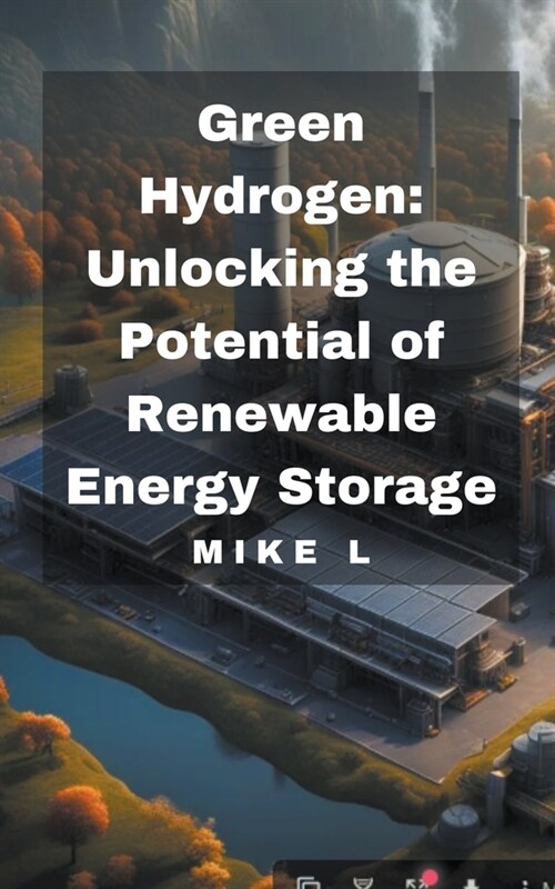 Green Hydrogen: Unlocking the Potential of Renewable Energy Storage (Paperback)