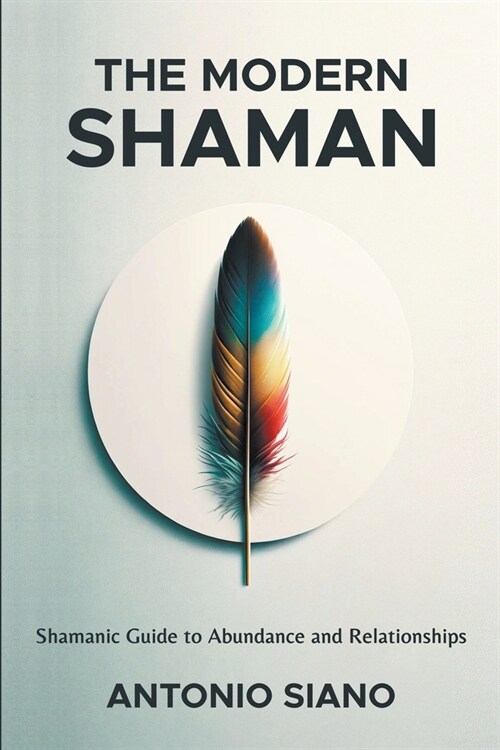 The Modern Shaman: Shamanic Guide to Abundance and Relationships (Paperback)