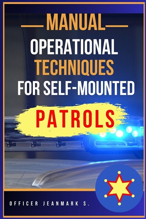Manual of Operational Techniques for Self-Mounted Patrols (Paperback)