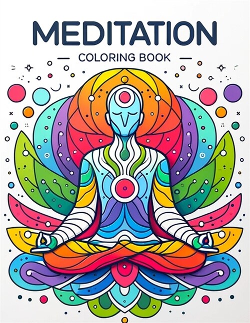 Meditation Coloring Book: A Journey to Calm, Embracing Serenity Through Color and Contemplation (Paperback)