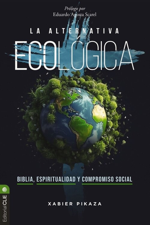 La Alternativa Ecol?ica: Biblia, Espiritualidad Y Compromiso Social (Paperback)