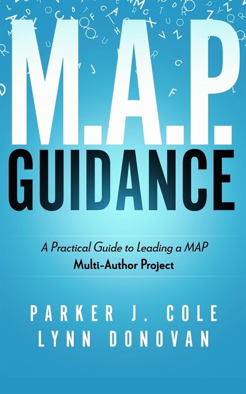 Multi Author Project Guidance: A Practical Guide to Leading a MAP (Paperback)