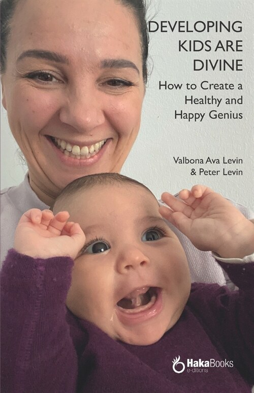 Developing kids are divine: How to Create a Healthy and Happy Genius (Paperback)