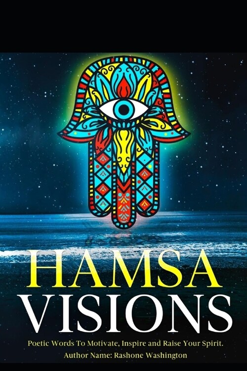 Hamsa Visions: Poetic Words To Uplift, Motivate and Move You (Paperback)