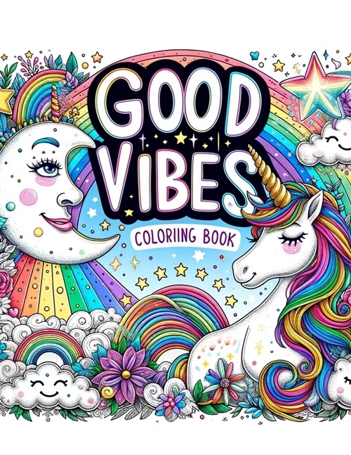 Good Vibes Coloriing Book: Harmony in Hues, Celebrate Lifes Little Joys, Diving into a Collection of Feel-Good Images and Phrases That Inspire C (Paperback)