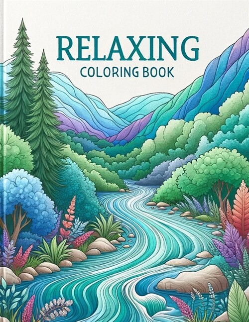 Relaxing Coloring Book: Calm and Collected, Delve into Relaxation with Artistic Expressions, Where Each Page Brings a New Wave of Tranquility (Paperback)