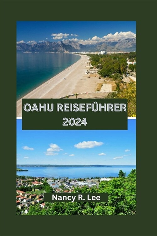 Oahu Reisef?rer 2024: Entdecken Sie Oahus Naturwunder, Kultursch?ze und Abenteuer (Paperback)