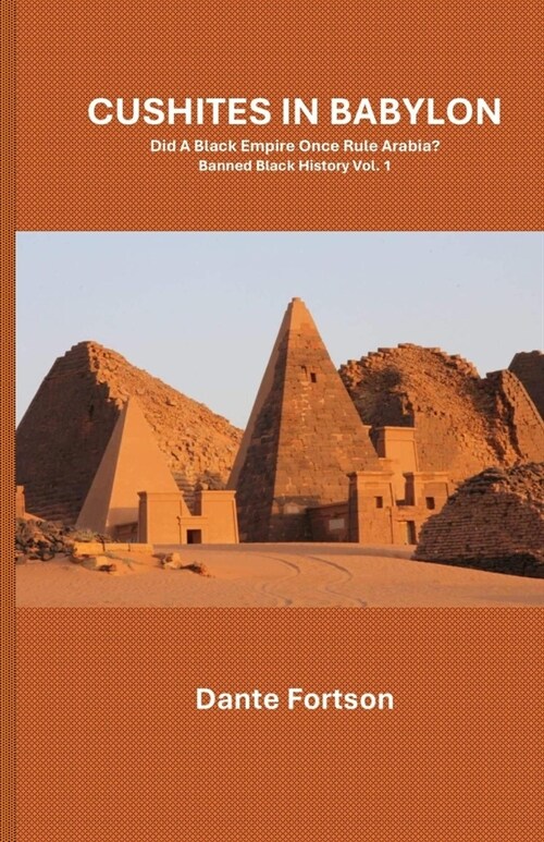 Cushites In Babylon: Did A Black Empire Once Rule Arabia? (Paperback)