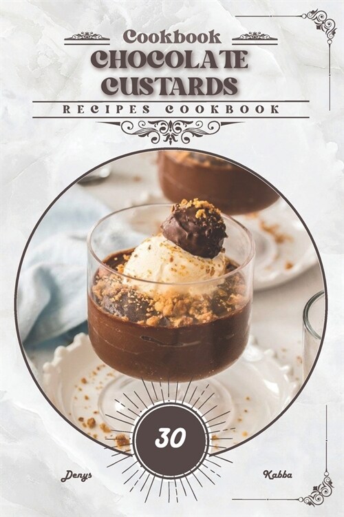 Chocolate Custards: Recipes cookbook (Paperback)