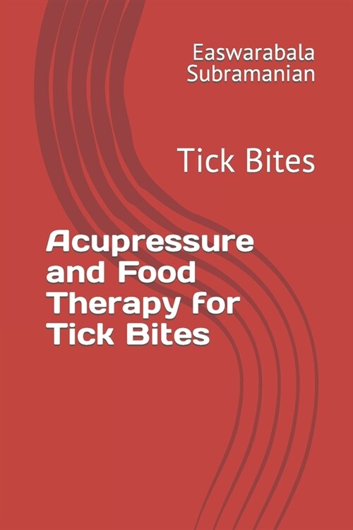 Acupressure and Food Therapy for Tick Bites: Tick Bites (Paperback)