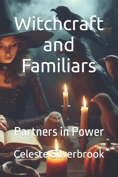 Witchcraft and Familiars: Partners in Power (Paperback)