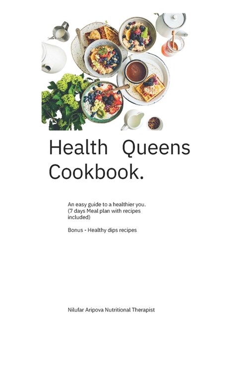 Health Queens Cookbook: An easy guide to a healthier you. 7 days Meal plan with recipes included (Paperback)