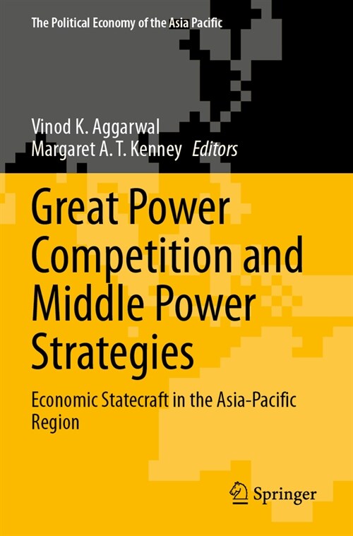 Great Power Competition and Middle Power Strategies: Economic Statecraft in the Asia-Pacific Region (Paperback, 2023)