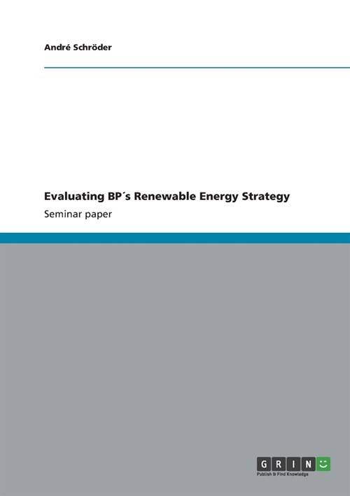 Evaluating BP큦 Renewable Energy Strategy (Paperback)