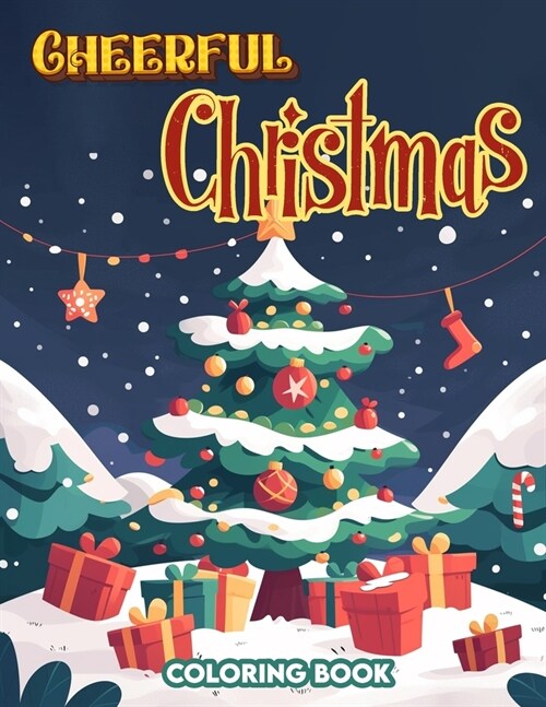 Cheerful Christmas Coloring Book: Holiday Happiness, Experience the Warmth and Wonder of Vibrant Christmas Celebration, where Laughter Abounds and Hea (Paperback)