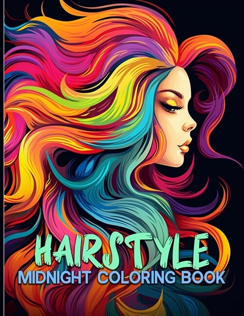 Hairstyle: Midnight Trendy Hairstyle Coloring Pages With Different Hairstyles & Beautiful Faces Illustrations For Color & Relax. (Paperback)