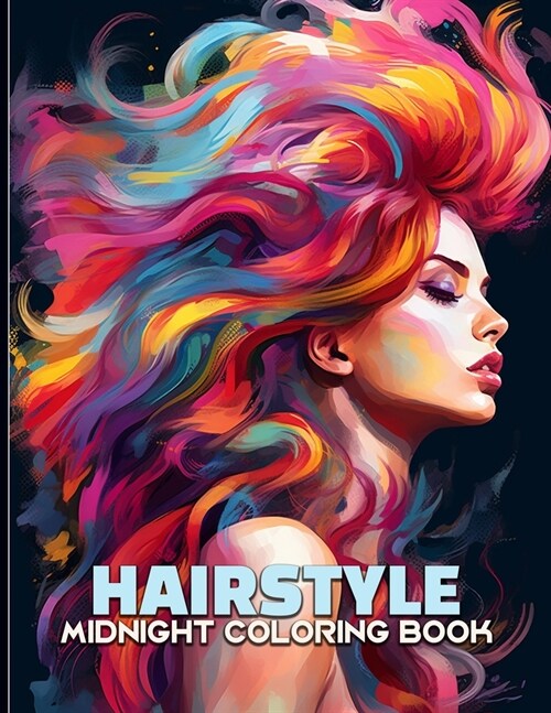 Hairstyle: Midnight Trendy Hairstyle Illustrations With Different Hairstyles For Color & Relax. Black Background Coloring Book (Paperback)