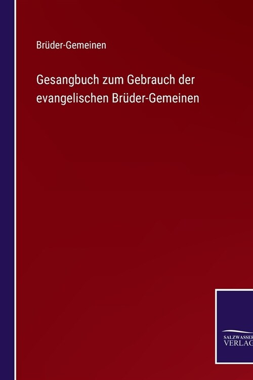 Gesangbuch zum Gebrauch der evangelischen Br?er-Gemeinen (Paperback)