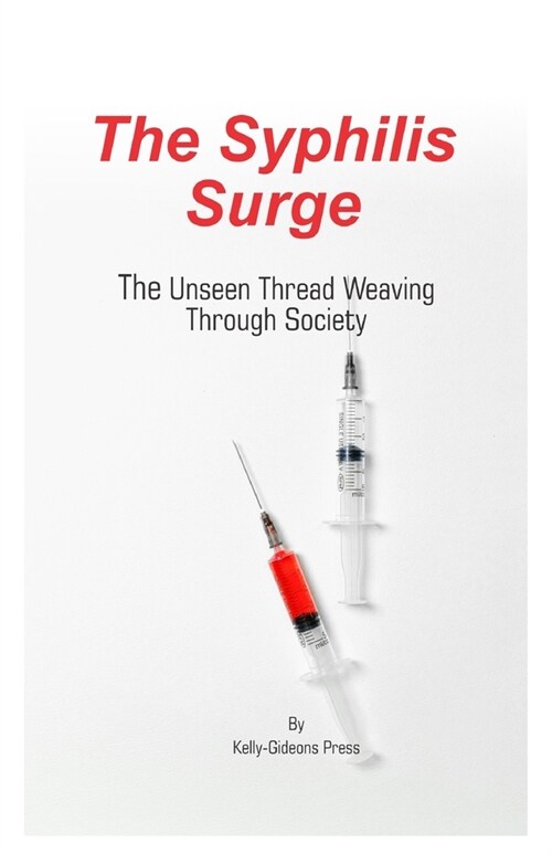 The Syphilis Surge: The Unseen Thread Weaving Through Society (Paperback)