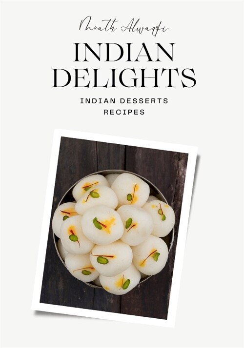 Indian Delights: Indian Desserts recipes (Paperback)