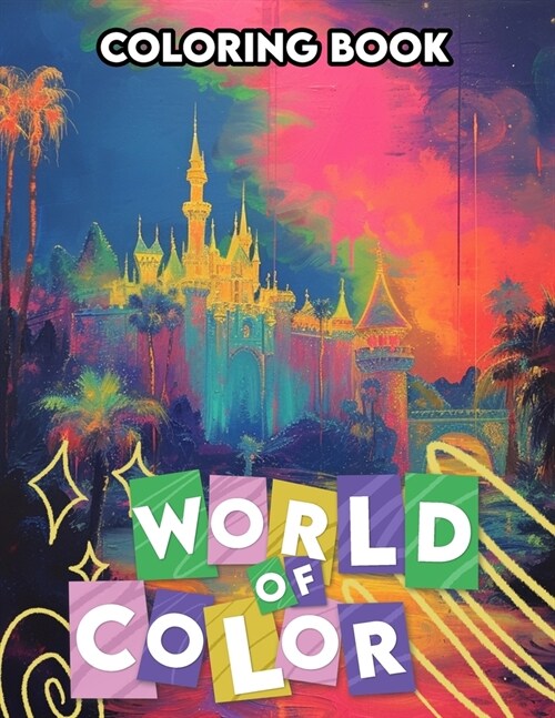 World of Color Coloring Book: Delve into a world where every hue plays a role, inviting you to discover the beauty and diversity of color across a r (Paperback)