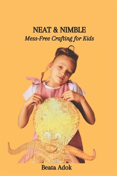Neat & Nimble: Mess-Free Crafting for Kids (Paperback)