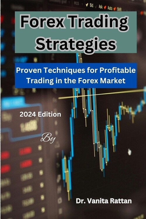 Forex Trading Strategies: Proven Techniques for Profitable Trading in the Forex Market (Paperback)