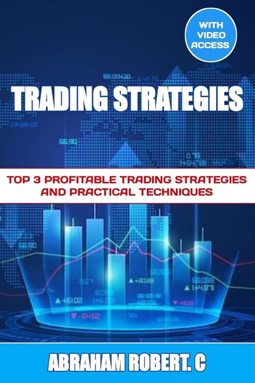 Trading Strategies: Top 3 Profitable Trading Strategies and Practical Techniques (With Video Access) (Paperback)