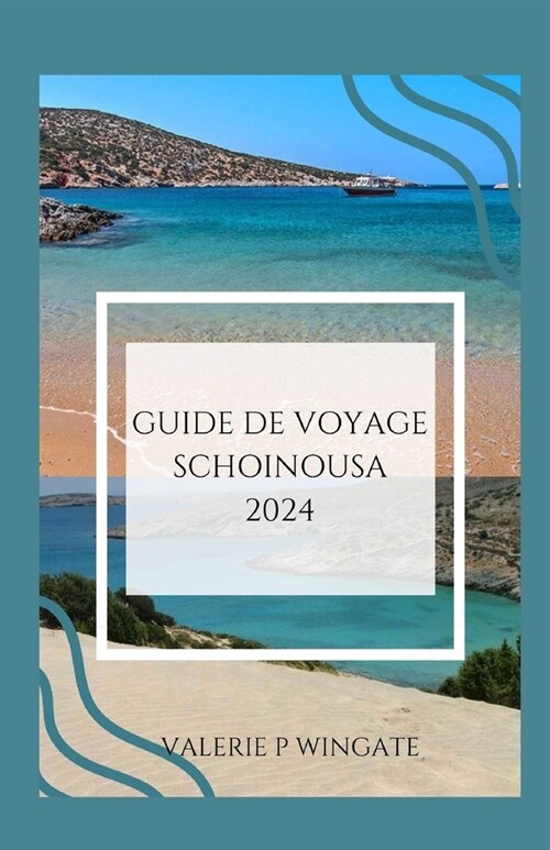 Guide de Voyage Schoinousa: Ambiance sereine, plages, choses ?faire, transport et h?ergement (Paperback)
