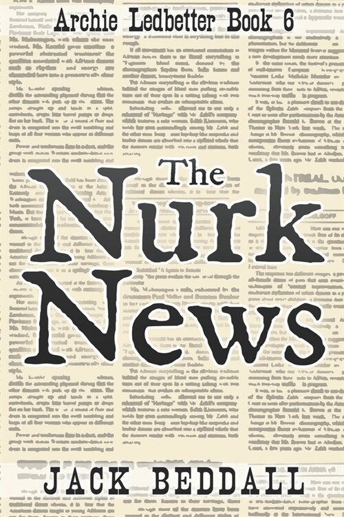 The Nurk News: Archie Ledbetter Book 6 (Paperback)