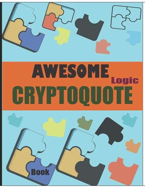 Awesome Logic Cryptoquote Book: Cryptograms Large Print Puzzle Book With Solutions (Paperback)