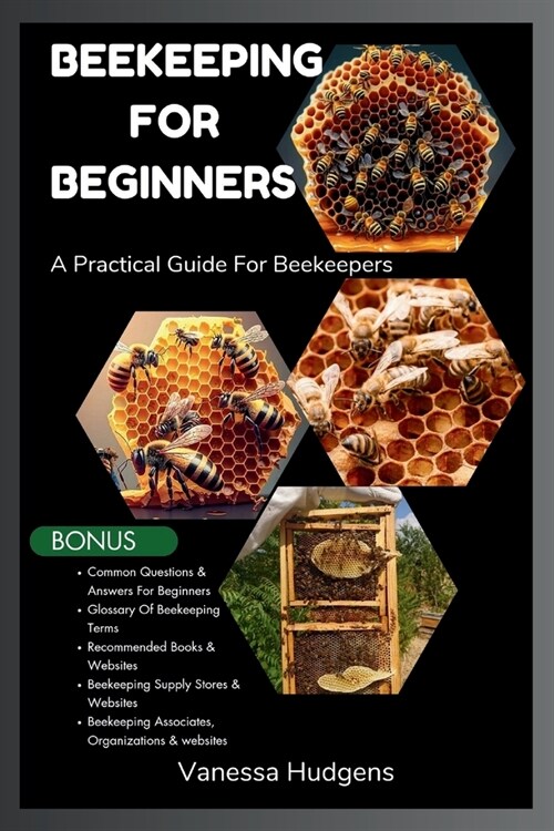 Beekeeping for Beginners: A Practical Guide For Beekeepers (Paperback)
