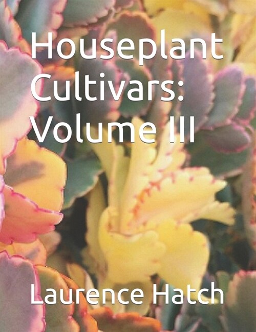 Houseplant Cultivars: Volume III (Paperback)