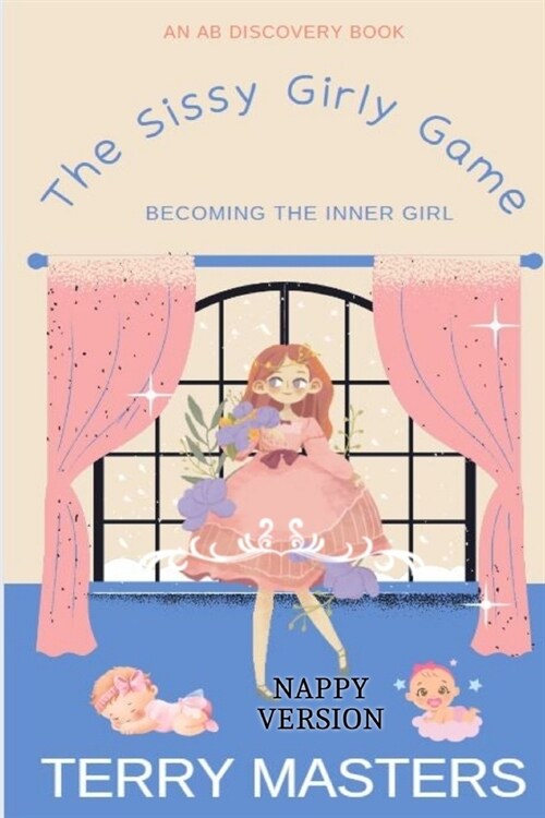 The Sissy Girly Game (Nappy Version): A sissy/sissy baby story (Paperback)