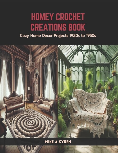 Homey Crochet Creations Book: Cozy Home Decor Projects 1920s to 1950s (Paperback)