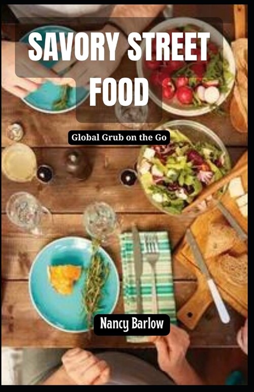 Savory Street Food: Global Grub on the Go (Paperback)