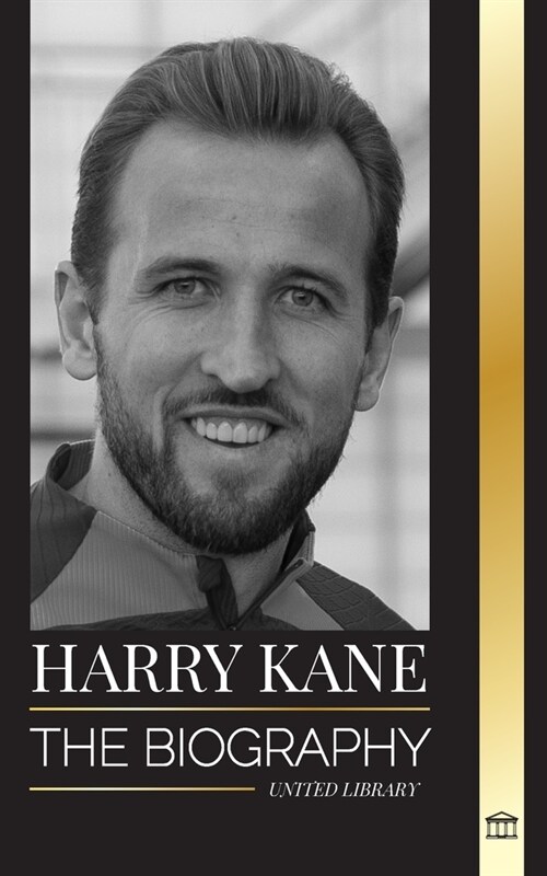 Harry Kane: The biography of Englands Hero as professional footballer (Paperback)
