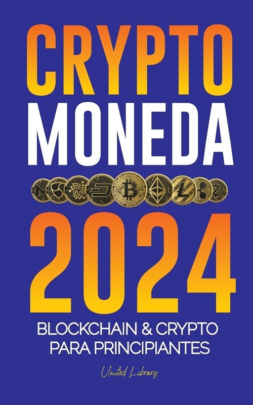 Criptomoneda 2024: Los fundamentos de Blockchain & Crypto para principiantes - 좵rep?ate para DeFi y el pr?imo mercado alcista! (Paperback)