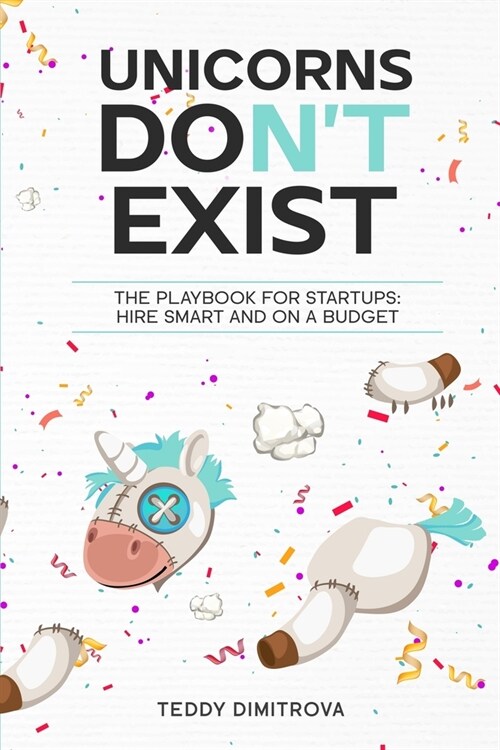 Unicorns DONT exist: The Playbook for Startups: Hire Smart and on a Budget (Paperback)