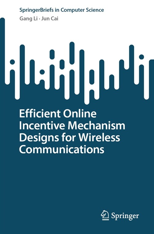 Efficient Online Incentive Mechanism Designs for Wireless Communications (Paperback, 2024)