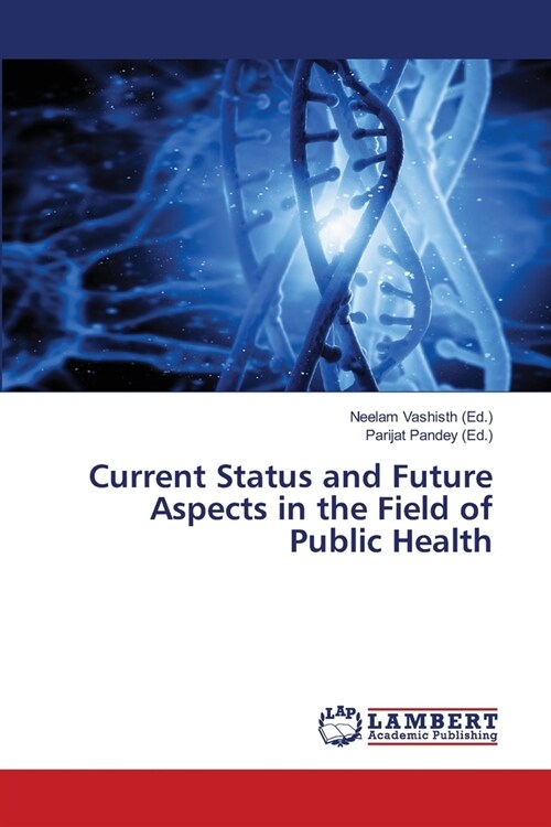 Current Status and Future Aspects in the Field of Public Health (Paperback)