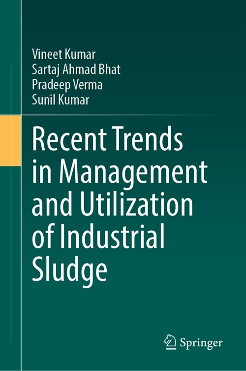 Recent Trends in Management and Utilization of Industrial Sludge (Hardcover, 2024)
