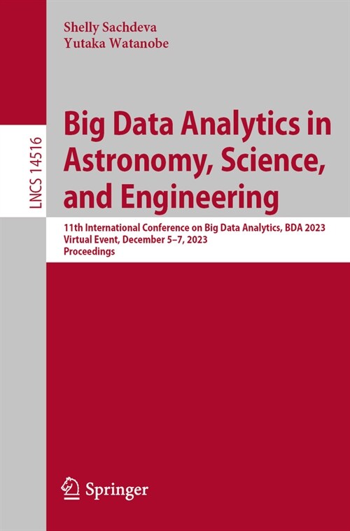 Big Data Analytics in Astronomy, Science, and Engineering: 11th International Conference on Big Data Analytics, Bda 2023, Aizu, Japan, December 5-7, 2 (Paperback, 2024)