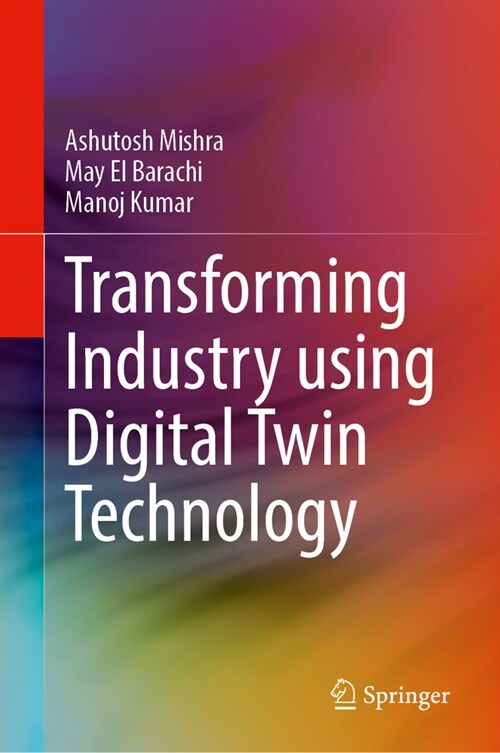 Transforming Industry Using Digital Twin Technology (Hardcover, 2024)
