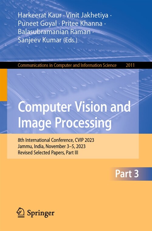 Computer Vision and Image Processing: 8th International Conference, Cvip 2023, Jammu, India, November 3-5, 2023, Revised Selected Papers, Part III (Paperback, 2024)